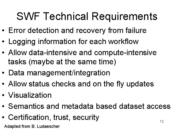 SWF Technical Requirements • Error detection and recovery from failure • Logging information for