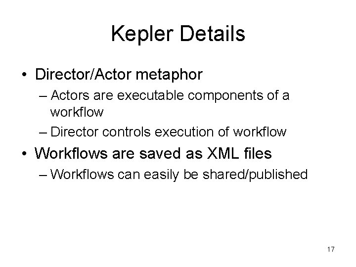 Kepler Details • Director/Actor metaphor – Actors are executable components of a workflow –