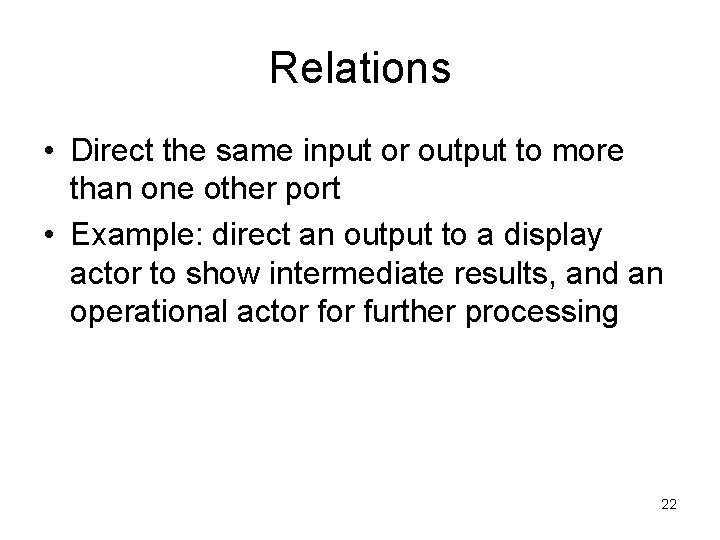 Relations • Direct the same input or output to more than one other port