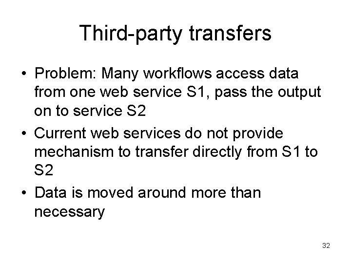 Third-party transfers • Problem: Many workflows access data from one web service S 1,