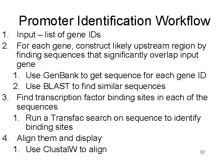 Promoter Identification Workflow 1. Input – list of gene IDs 2. For each gene,