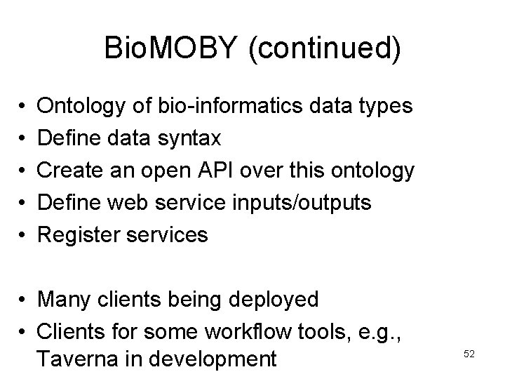 Bio. MOBY (continued) • • • Ontology of bio-informatics data types Define data syntax