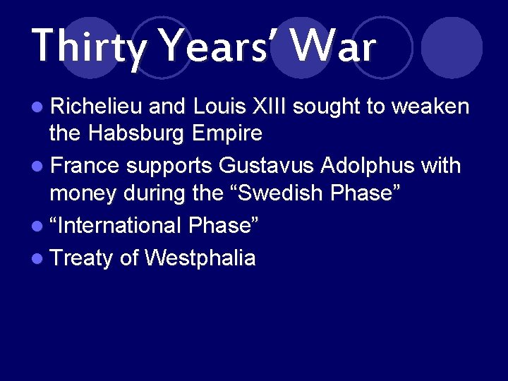 Thirty Years’ War l Richelieu and Louis XIII sought to weaken the Habsburg Empire