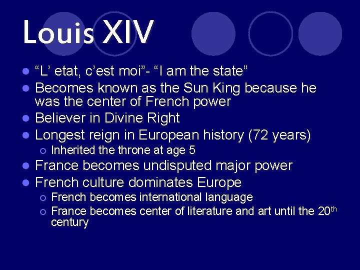 Louis XIV “L’ etat, c’est moi”- “I am the state” Becomes known as the