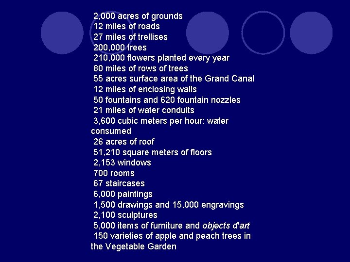 2, 000 acres of grounds 12 miles of roads 27 miles of trellises 200,