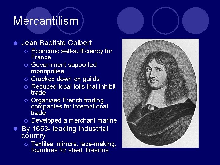 Mercantilism l Jean Baptiste Colbert ¡ ¡ ¡ l Economic self-sufficiency for France Government