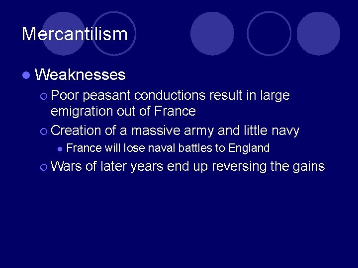 Mercantilism l Weaknesses ¡ Poor peasant conductions result in large emigration out of France