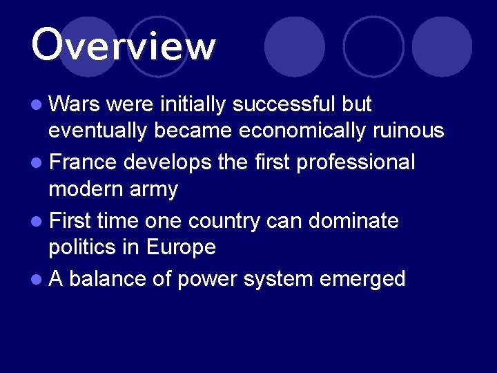 Overview l Wars were initially successful but eventually became economically ruinous l France develops