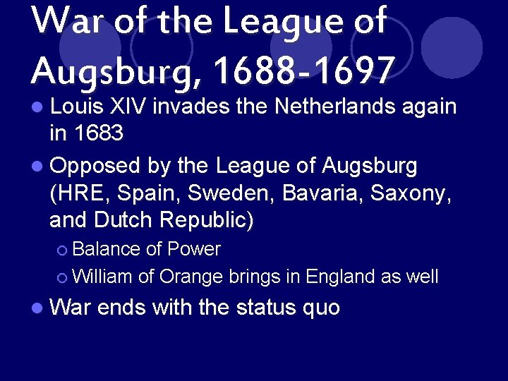 War of the League of Augsburg, 1688 -1697 l Louis XIV invades the Netherlands