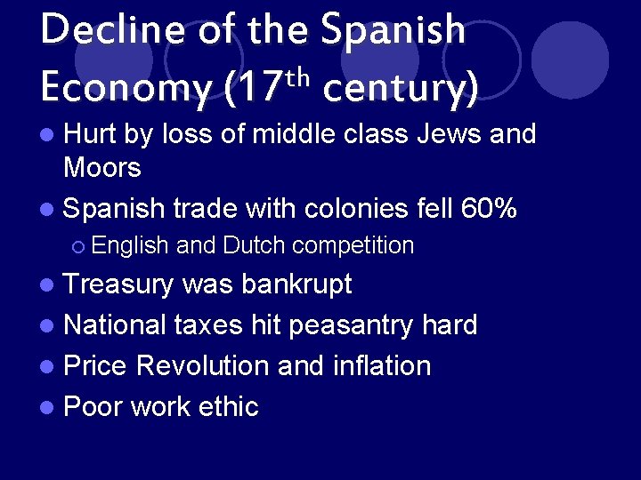 Decline of the Spanish th Economy (17 century) l Hurt by loss of middle