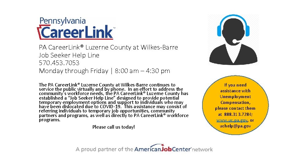PA Career. Link® Luzerne County at Wilkes-Barre Job Seeker Help Line 570. 453. 7053