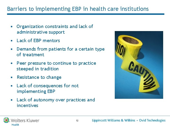 Barriers to implementing EBP in health care institutions • Organization constraints and lack of
