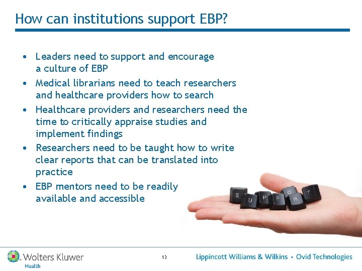 How can institutions support EBP? • Leaders need to support and encourage a culture