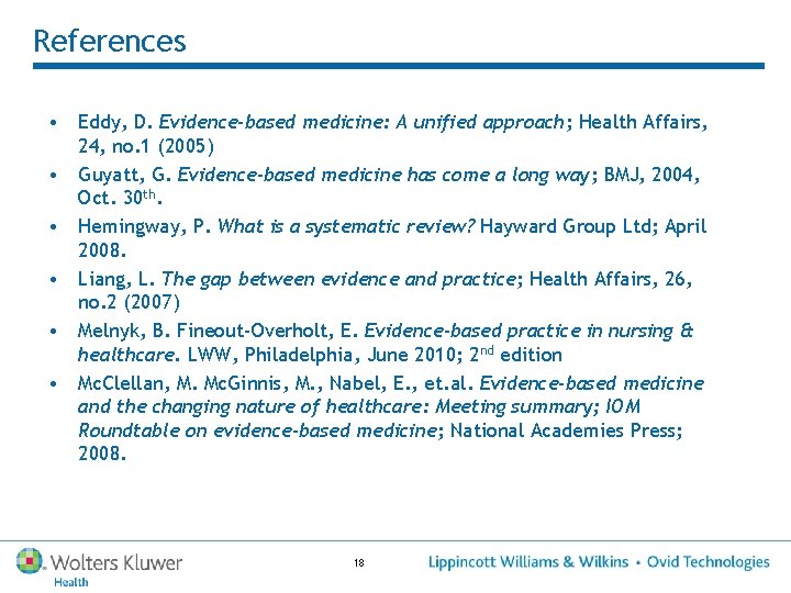 References • Eddy, D. Evidence-based medicine: A unified approach; Health Affairs, 24, no. 1