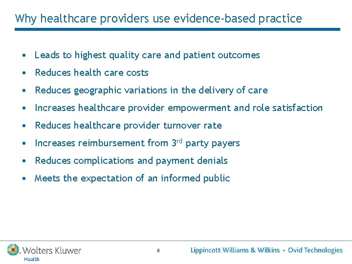 Why healthcare providers use evidence-based practice • Leads to highest quality care and patient