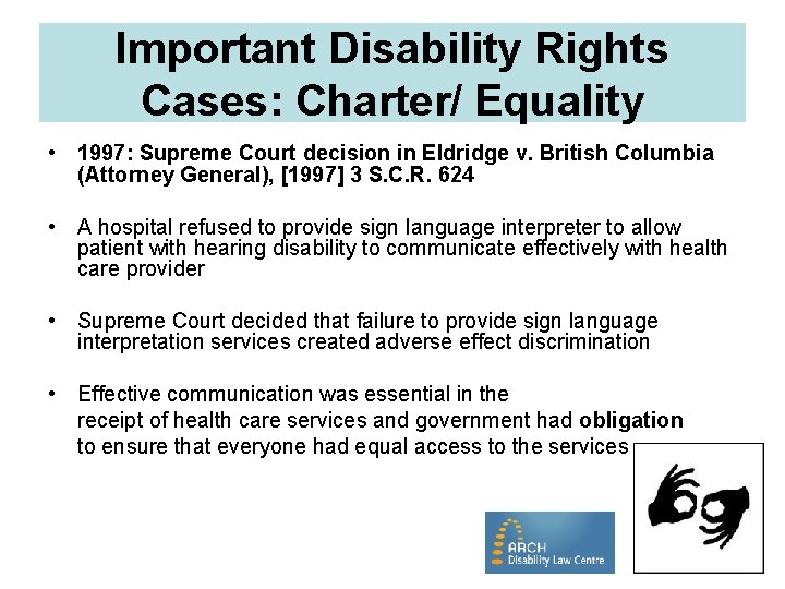Important Disability Rights Cases: Charter/ Equality • 1997: Supreme Court decision in Eldridge v.
