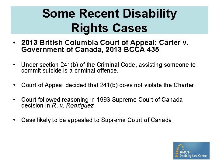 Some Recent Disability Rights Cases • 2013 British Columbia Court of Appeal: Carter v.