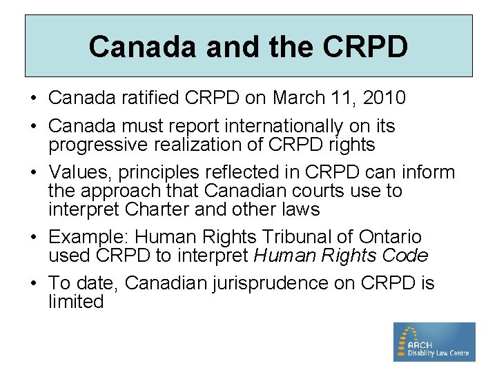 Canada and the CRPD • Canada ratified CRPD on March 11, 2010 • Canada