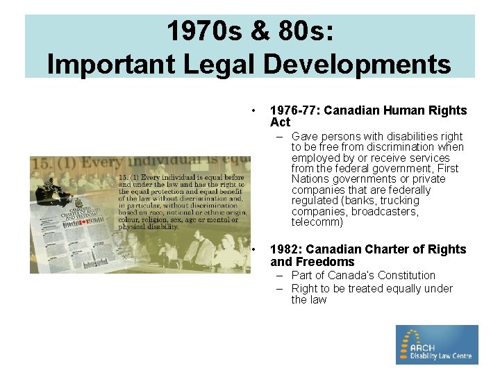 1970 s & 80 s: Important Legal Developments • 1976 -77: Canadian Human Rights