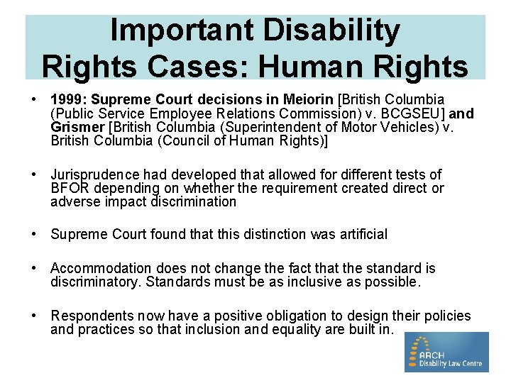 Important Disability Rights Cases: Human Rights • 1999: Supreme Court decisions in Meiorin [British