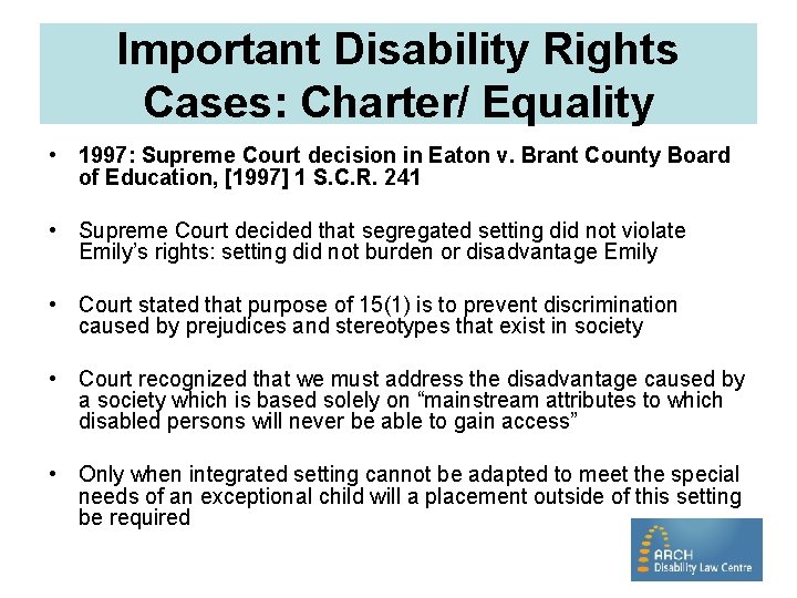 Important Disability Rights Cases: Charter/ Equality • 1997: Supreme Court decision in Eaton v.