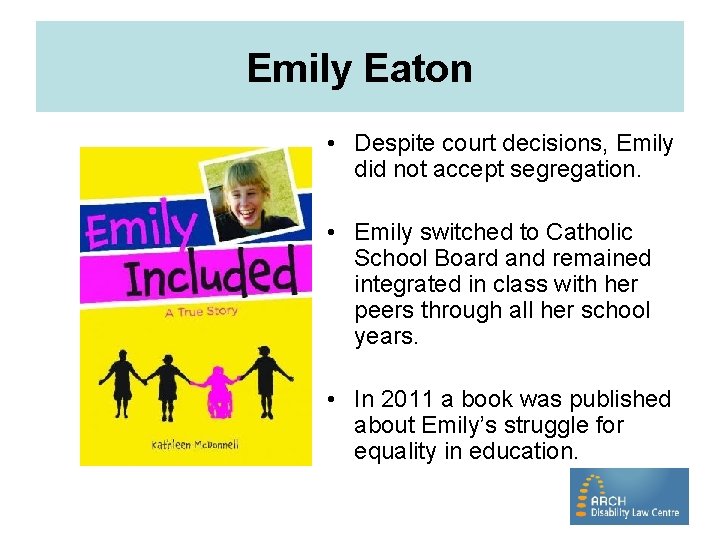 Emily Eaton • Despite court decisions, Emily did not accept segregation. • Emily switched