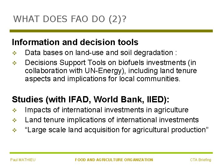 WHAT DOES FAO DO (2)? Information and decision tools v v Data bases on