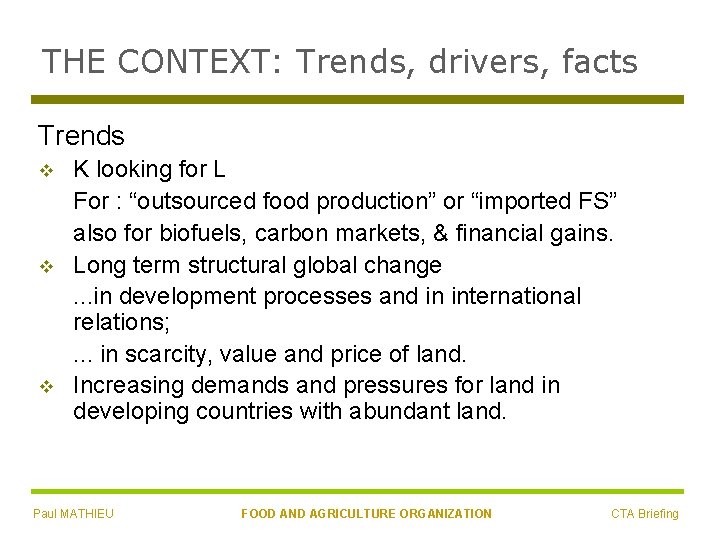 THE CONTEXT: Trends, drivers, facts Trends v v v K looking for L For