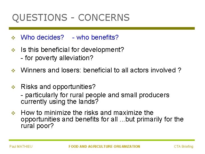 QUESTIONS - CONCERNS v Who decides? v Is this beneficial for development? - for