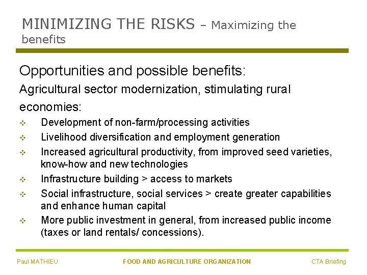 MINIMIZING THE RISKS – Maximizing the benefits Opportunities and possible benefits: Agricultural sector modernization,