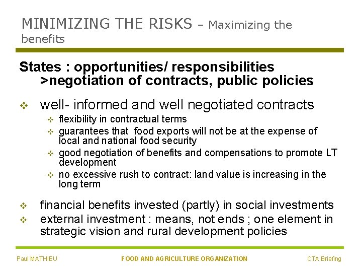 MINIMIZING THE RISKS – Maximizing the benefits States : opportunities/ responsibilities >negotiation of contracts,