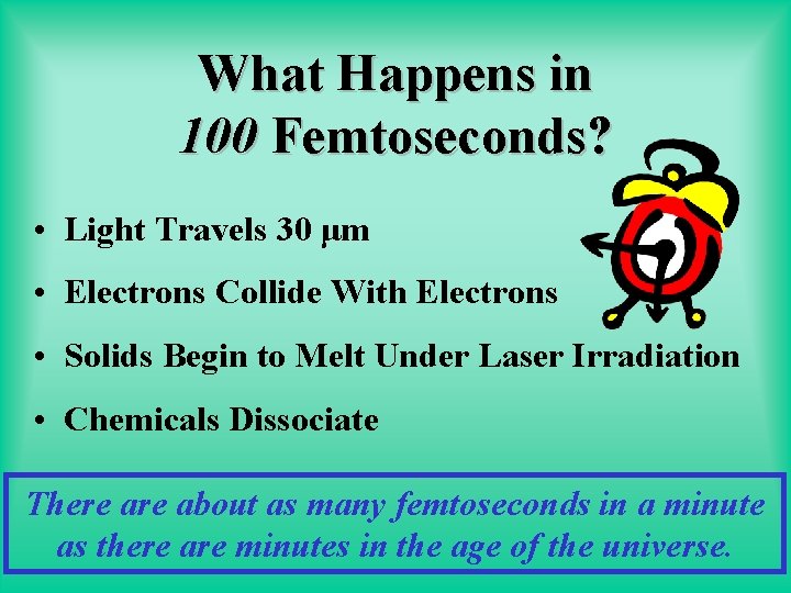 What Happens in 100 Femtoseconds? • Light Travels 30 μm • Electrons Collide With
