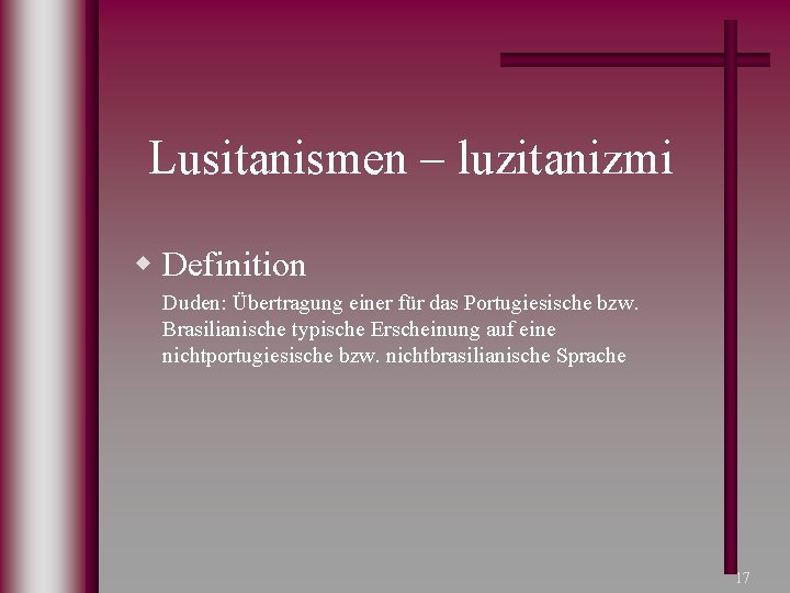 Lusitanismen – luzitanizmi w Definition Duden: Übertragung einer für das Portugiesische bzw. Brasilianische typische