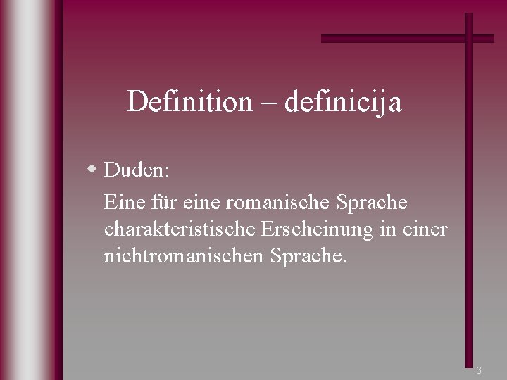 Definition – definicija w Duden: Eine für eine romanische Sprache charakteristische Erscheinung in einer