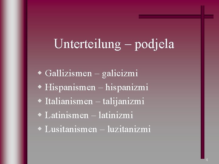 Unterteilung – podjela w Gallizismen – galicizmi w Hispanismen – hispanizmi w Italianismen –