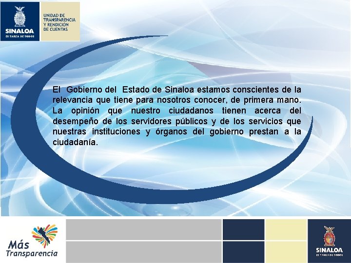 El Gobierno del Estado de Sinaloa estamos conscientes de la relevancia que tiene para