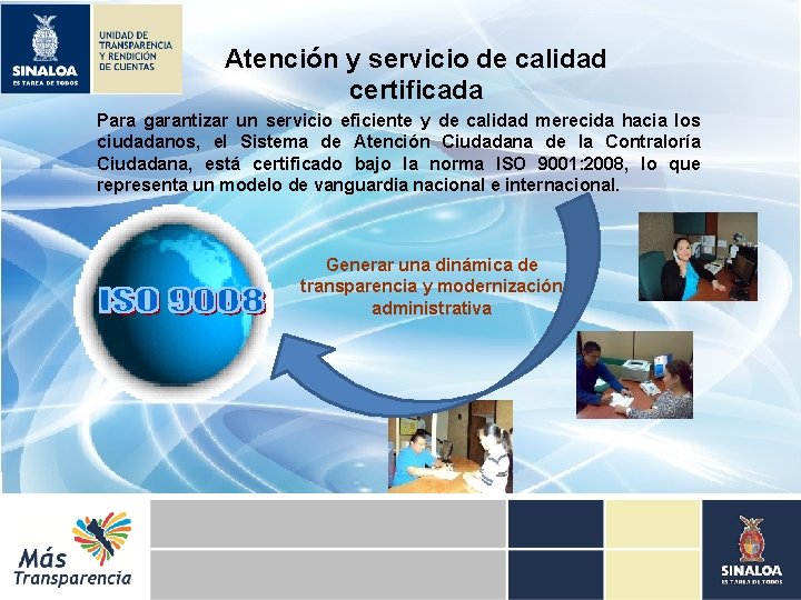 Atención y servicio de calidad certificada Para garantizar un servicio eficiente y de calidad