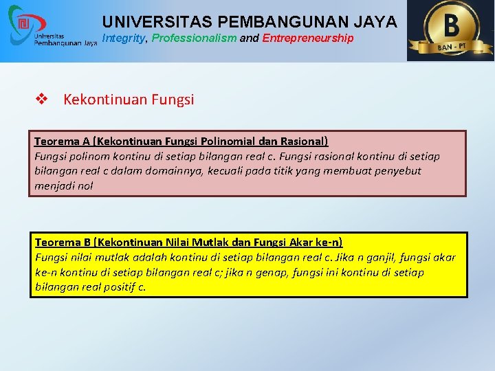 UNIVERSITAS PEMBANGUNAN JAYA Integrity, Professionalism and Entrepreneurship v Kekontinuan Fungsi Teorema A (Kekontinuan Fungsi