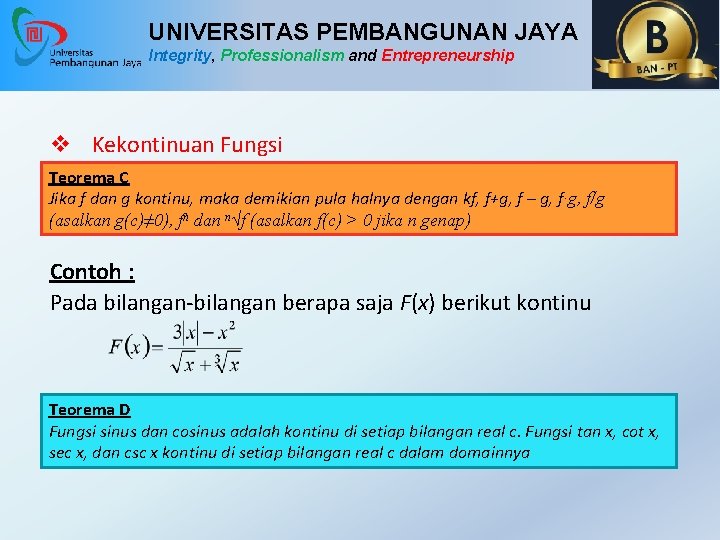 UNIVERSITAS PEMBANGUNAN JAYA Integrity, Professionalism and Entrepreneurship v Kekontinuan Fungsi Teorema C Jika f