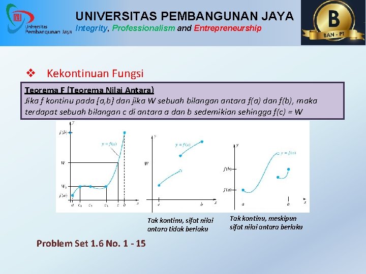 UNIVERSITAS PEMBANGUNAN JAYA Integrity, Professionalism and Entrepreneurship v Kekontinuan Fungsi Teorema F (Teorema Nilai