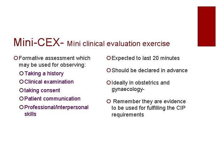 Mini-CEX- Mini clinical evaluation exercise ¡ Formative assessment which may be used for observing: Mini-CEX- Mini clinical evaluation exercise ¡ Formative assessment which may be used for observing:
