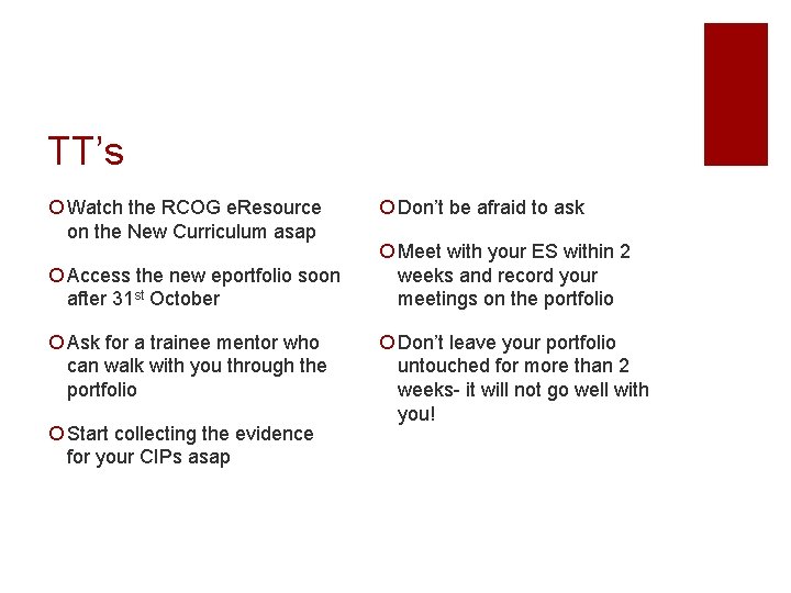 TT’s ¡ Watch the RCOG e. Resource on the New Curriculum asap ¡ Access TT’s ¡ Watch the RCOG e. Resource on the New Curriculum asap ¡ Access