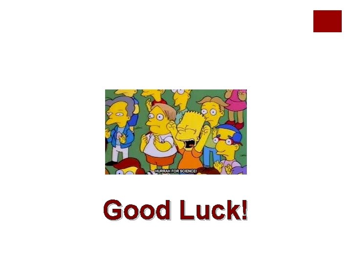 Good Luck! Good Luck!