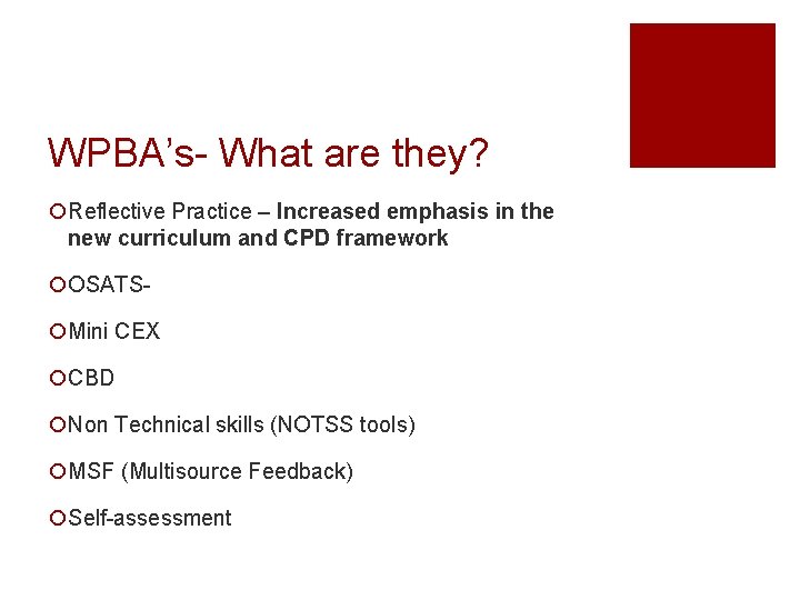 WPBA’s- What are they? ¡Reflective Practice – Increased emphasis in the new curriculum and WPBA’s- What are they? ¡Reflective Practice – Increased emphasis in the new curriculum and