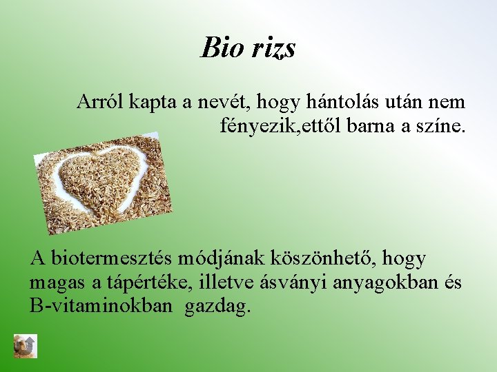 Bio rizs Arról kapta a nevét, hogy hántolás után nem fényezik, ettől barna a