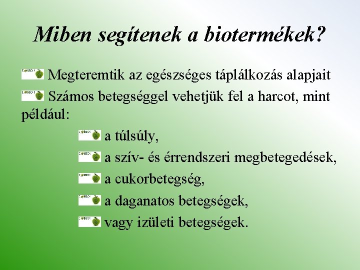 Miben segítenek a biotermékek? Megteremtik az egészséges táplálkozás alapjait Számos betegséggel vehetjük fel a