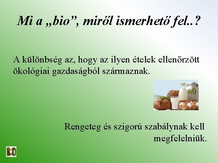 Mi a „bio”, miről ismerhető fel. . ? A különbség az, hogy az ilyen