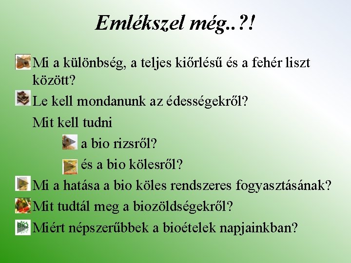 Emlékszel még. . ? ! Mi a különbség, a teljes kiőrlésű és a fehér