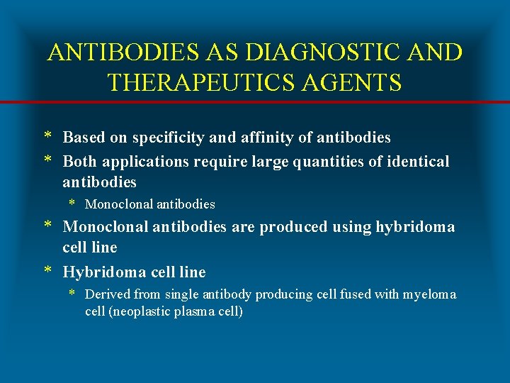 ANTIBODIES AS DIAGNOSTIC AND THERAPEUTICS AGENTS * Based on specificity and affinity of antibodies