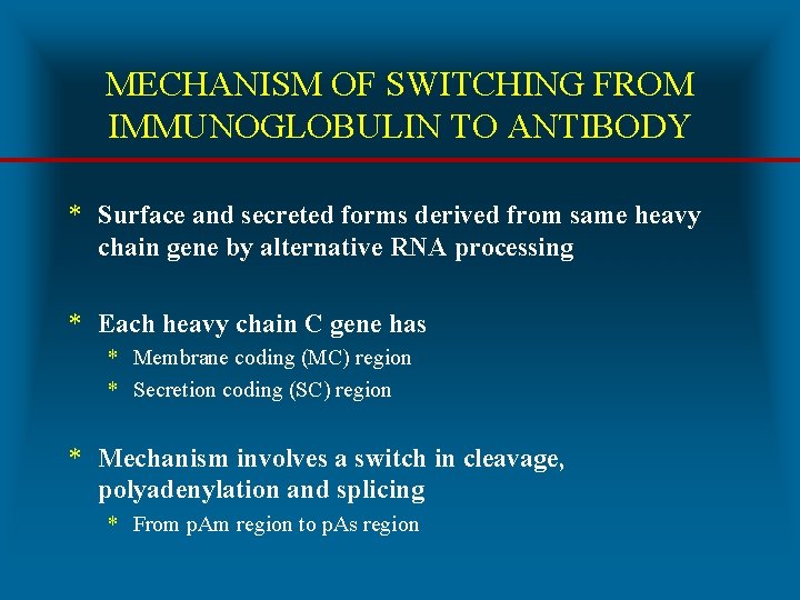 MECHANISM OF SWITCHING FROM IMMUNOGLOBULIN TO ANTIBODY * Surface and secreted forms derived from